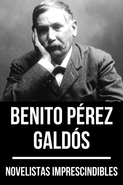 Novelistas Imprescindibles - Benito Perez Galdos, EPUB eBook