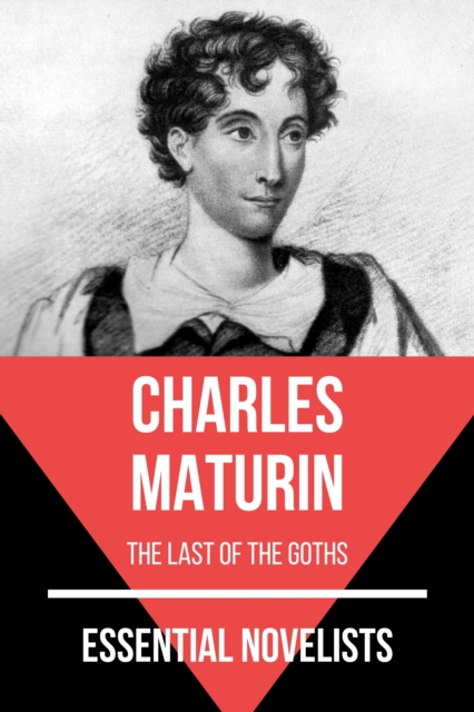 Essential Novelists - Charles Maturin : the last of the goths, EPUB eBook