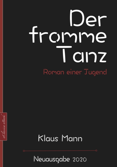 Klaus Mann: Der fromme Tanz - Roman einer Jugend : Neuausgabe 2020, EPUB eBook