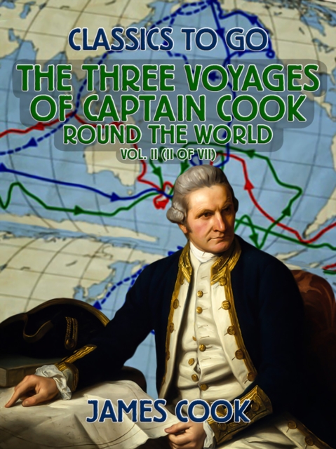 The Three Voyages of Captain Cook Round the World, Vol. II (of VII), EPUB eBook