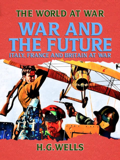 War and the Future: Italy, France and Britain at War, EPUB eBook