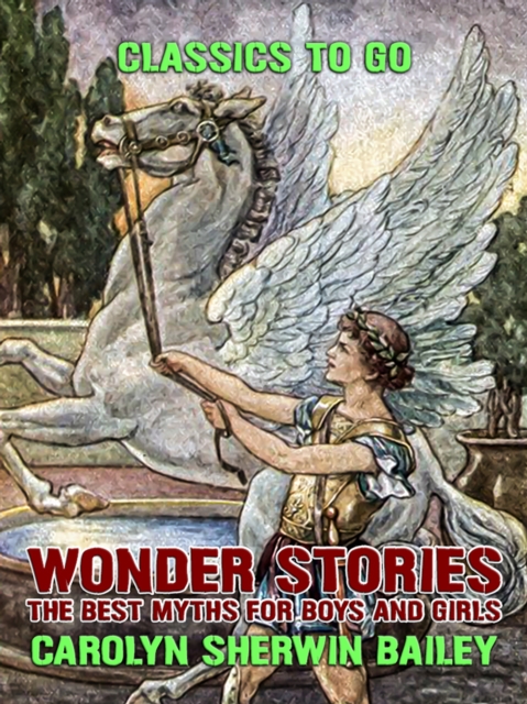 Wonder Stories: The Best Myths For Boys and Girls, EPUB eBook