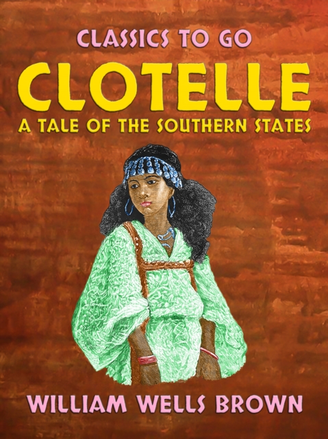 Clotelle A Tale of the Southern States, EPUB eBook