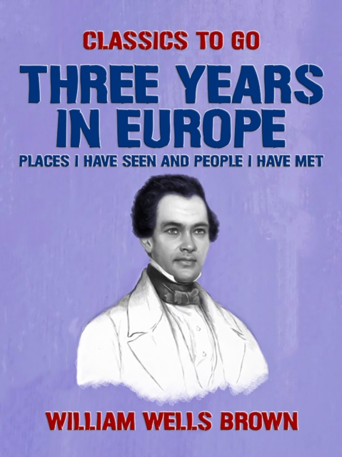 Three Years in Europe, Places I have Seen and People I Have Met, EPUB eBook