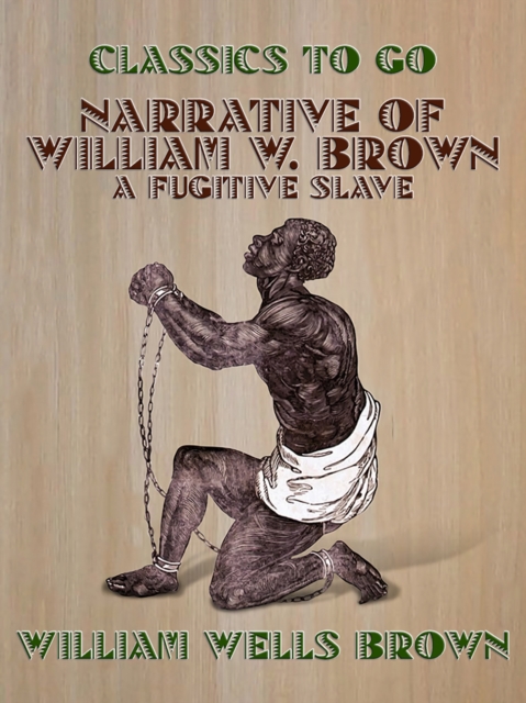 Narrative of William W. Brown, A Fugitive Slave, EPUB eBook