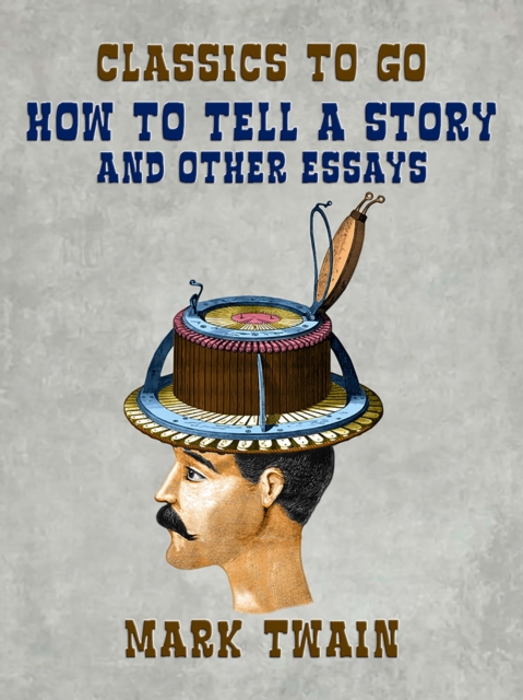How To Tell A Story and Other Essays, EPUB eBook