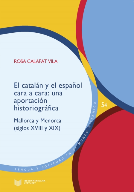 El catalan y el espanol cara a cara : Una aportacion historiografica. Mallorca y Menorca (siglos XVIII Y XIX), EPUB eBook