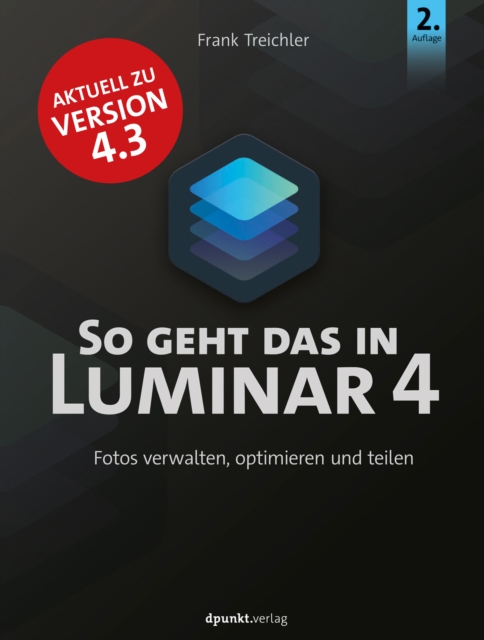So geht das in Luminar 4 : Fotos verwalten, optimieren und teilen, PDF eBook