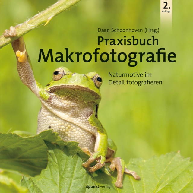 Praxisbuch Makrofotografie : Naturmotive im Detail fotografieren, PDF eBook