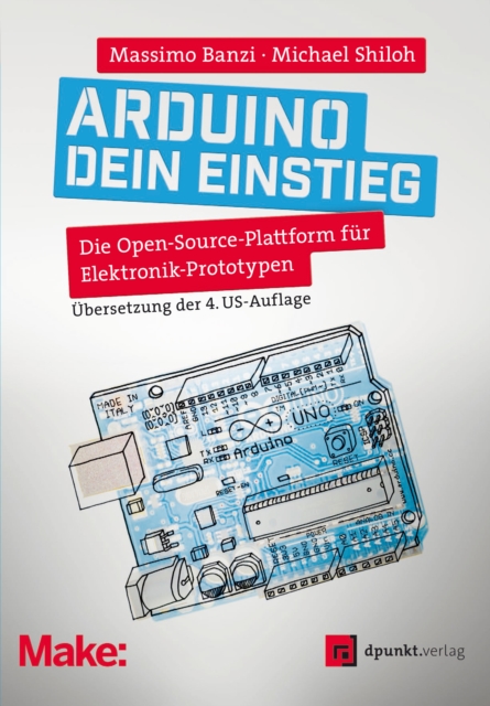 Arduino - dein Einstieg : Die Open-Source-Plattform fur Elektronik-Prototypen, PDF eBook