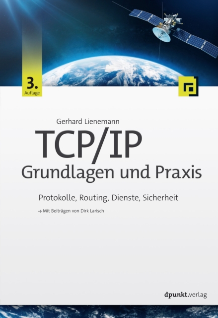 TCP/IP - Grundlagen und Praxis : Protokolle, Routing, Dienste, Sicherheit, EPUB eBook
