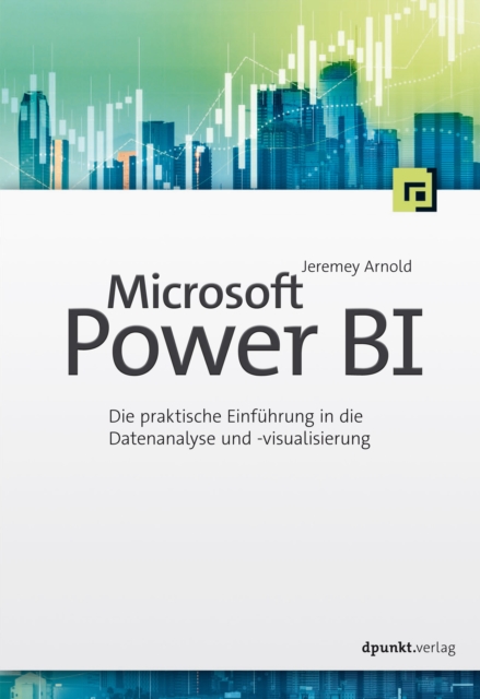 Microsoft Power BI : Die praktische Einfuhrung in die Datenanalyse und -visualisierung, EPUB eBook