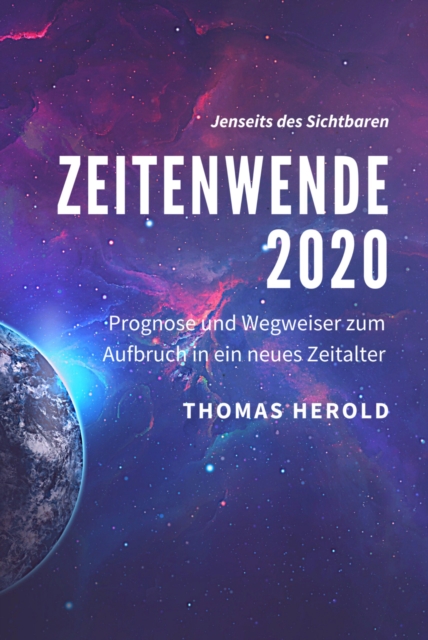 Zeitenwende 2020 : Prognose und Wegweiser zum Aufbruch in ein neues Zeitalter, EPUB eBook