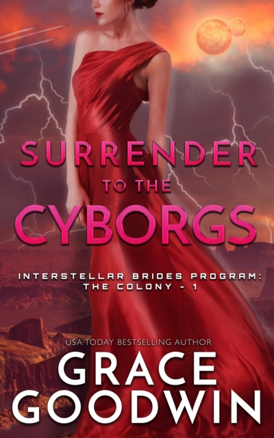 Surrender to the Cyborgs : Interstellar Brides(R) Program- The Colony, EPUB eBook