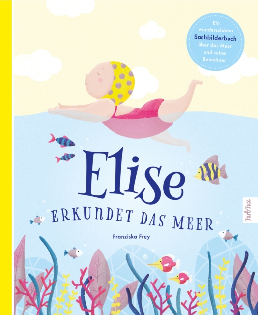 Elise erkundet das Meer : Ein wunderschones Sachbilderbuch uber das Meer und seine Bewohner, PDF eBook