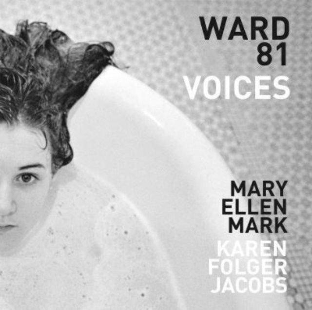 Mary Ellen Mark and Karen Folger Jacobs: Ward 81: Voices, Hardback Book