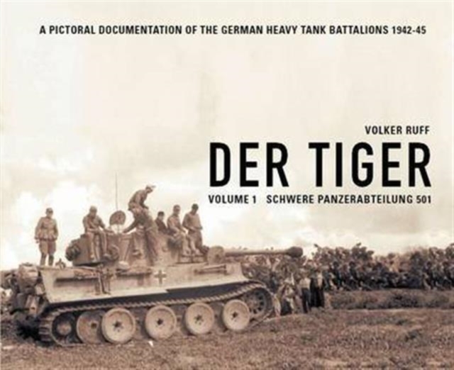 Der Tiger : Schwere Panzer Abteilung 501 Vol. 1, Hardback Book