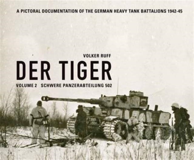 Der Tiger: Schwere Panzerabteilung 502 : Volume 2, Hardback Book