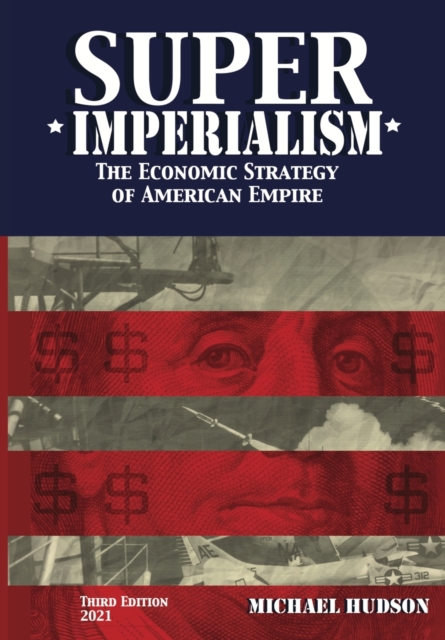 Super Imperialism. The Economic Strategy of American Empire. Third Edition, Paperback / softback Book