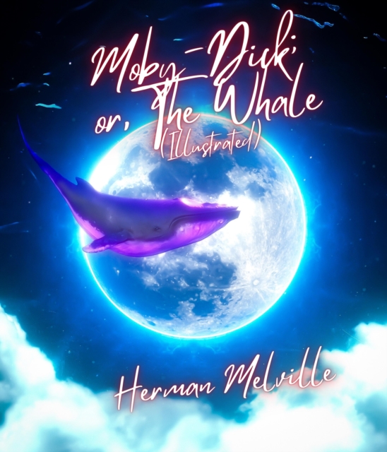 Moby-Dick; or, The Whale (Illustrated), EPUB eBook