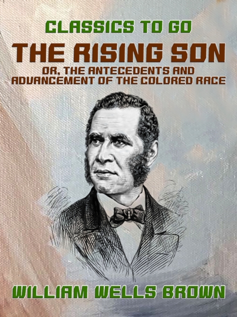 The Rising Son, or, the Antecedents and Advancement of the Colored Race, EPUB eBook