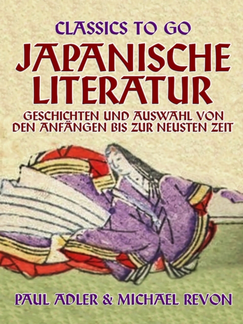 Japanische Literatur - Geschichten und Auswahl von den Anfangen bis zur neusten Zeit, EPUB eBook