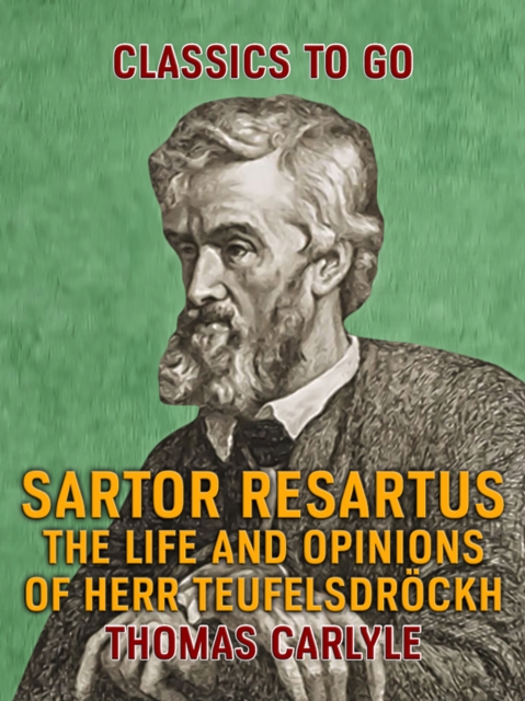 Sartor Resartus The Life and Opinions of Herr Teufelsdrockh, EPUB eBook