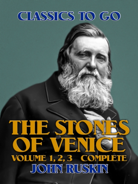 The Stones of Venice, Volume 1, 2, 3 Complete, EPUB eBook