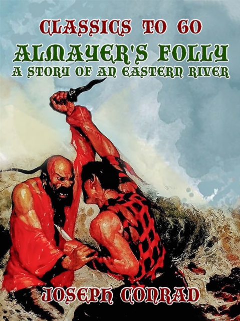 Almayer's Folly A Story of an Eastern River, EPUB eBook