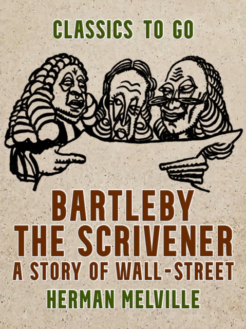 Bartleby, the Scrivener A Story of Wall-Street, EPUB eBook