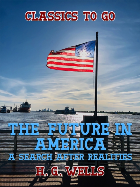 The Future in America A Search After Realities, EPUB eBook