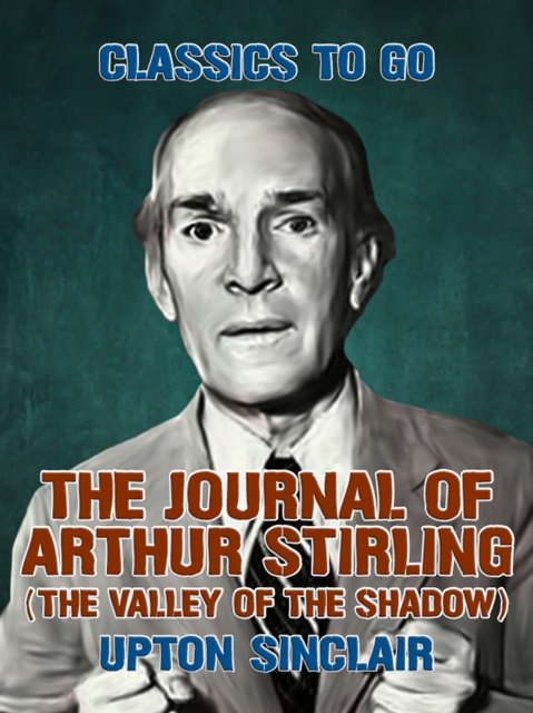 The Journal of Arthur Stirling: (The Valley of the Shadow), EPUB eBook