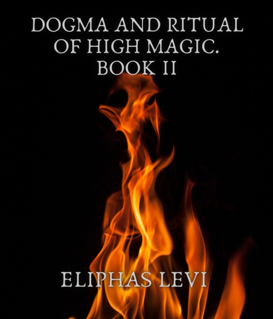 Dogma and Ritual of High Magic. Book II, EPUB eBook