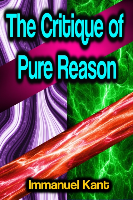 The Critique of Pure Reason, EPUB eBook