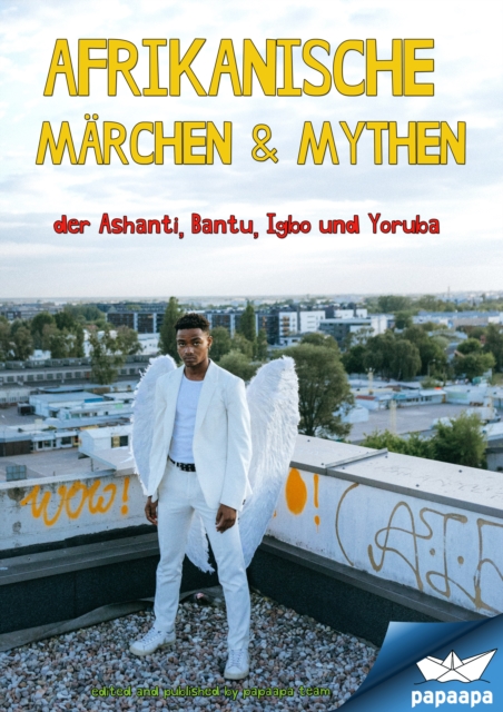 Afrikanische Marchen & Mythen : der Ashanti, Bantu, Igbo und Yoruba, EPUB eBook