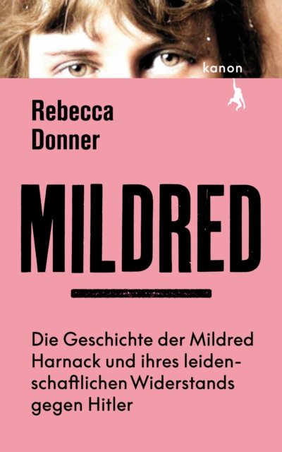 Mildred : Die Geschichte der Mildred Harnack und ihres leidenschaftlichen Widerstands gegen Hitler, EPUB eBook