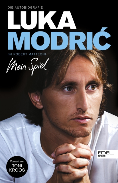Luka Modric. Mein Spiel : Die Autobiografie. Mit einem Vorwort von Toni Kroos, EPUB eBook