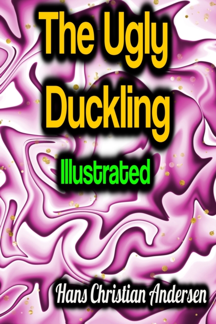 The Ugly Duckling - Illustrated, EPUB eBook