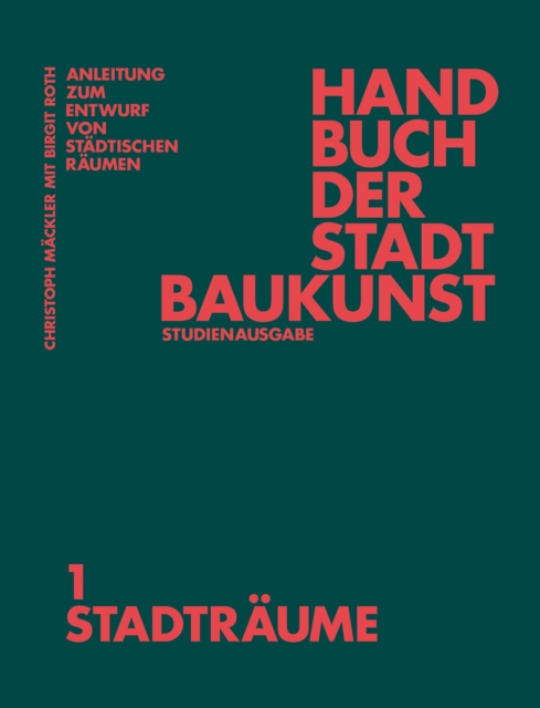 Handbuch der Stadtbaukunst : Studienausgabe Band 1: Stadtraume, Paperback / softback Book