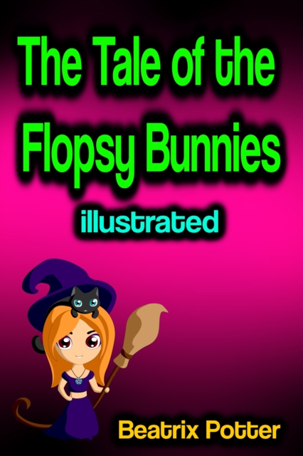The Tale of the Flopsy Bunnies illustrated, EPUB eBook