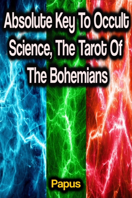 Absolute Key To Occult Science, The Tarot Of The Bohemians, EPUB eBook