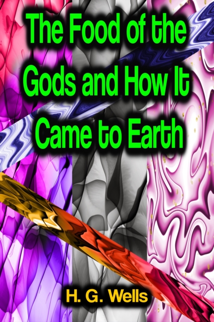 The Food of the Gods and How It Came to Earth, EPUB eBook