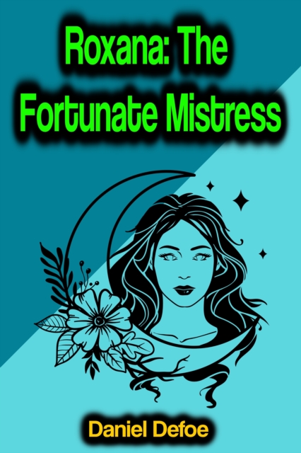 Roxana: The Fortunate Mistress, EPUB eBook