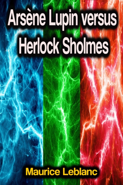 Arsene Lupin versus Herlock Sholmes, EPUB eBook