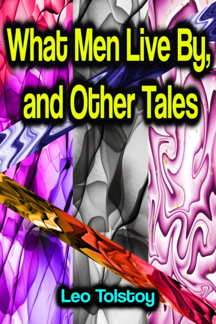 What Men Live By, and Other Tales, EPUB eBook