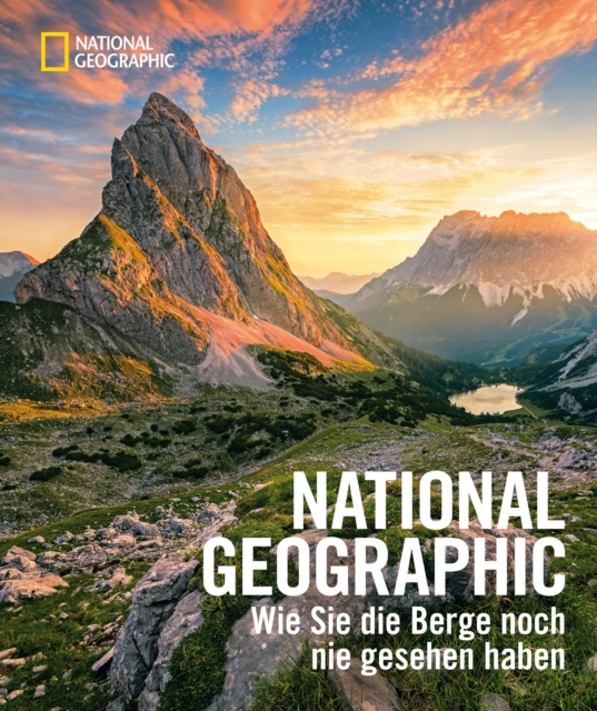 NATIONAL GEOGRAPHIC : Wie Sie die Berge noch nie gesehen haben, EPUB eBook