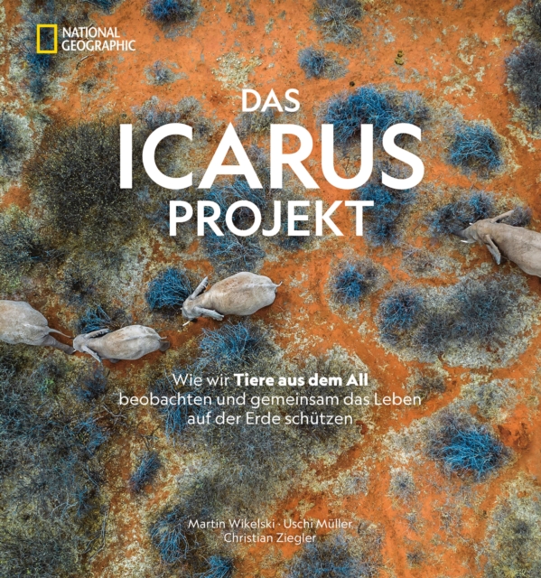 Das ICARUS Projekt : Wie wir Tiere aus dem All beobachten und gemeinsam das Leben auf der Erde schutzen, EPUB eBook