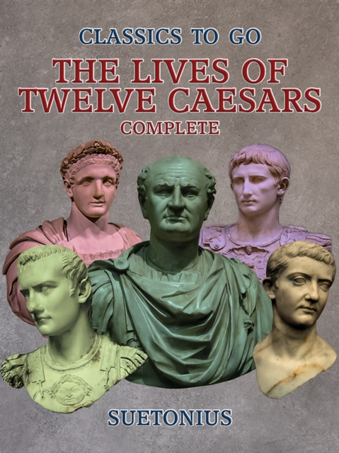 The Lives of Twelve Caesars - Complete, EPUB eBook