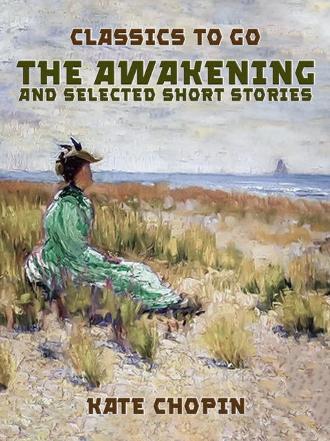 The Awakening, and selected Short Stories, EPUB eBook