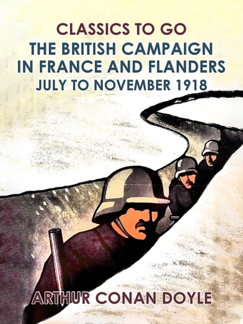 The British Campaign in France and Flanders --July to November 1918, EPUB eBook